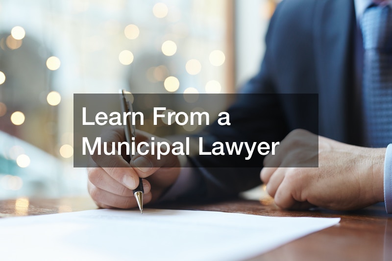 Learn From a Municipal Lawyer