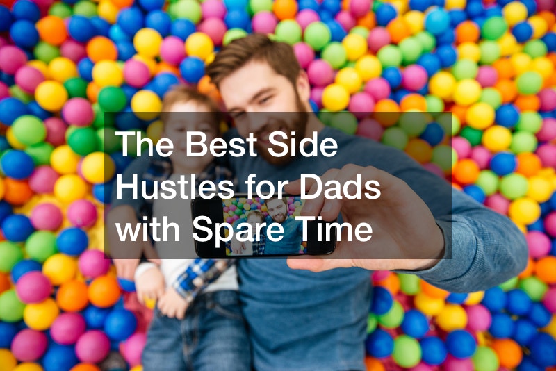 The Best Side Hustles for Dads with Spare Time