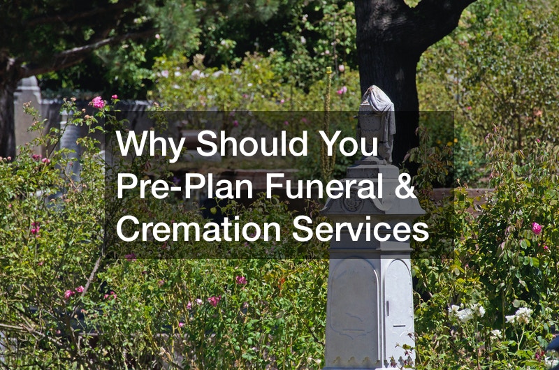 Why Should You Pre-Plan Funeral and Cremation Services