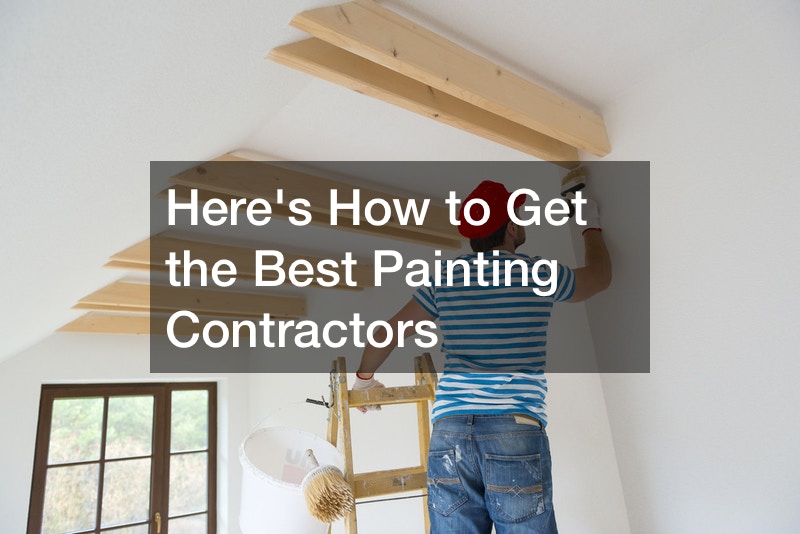 Heres How to Get the Best Painting Contractors