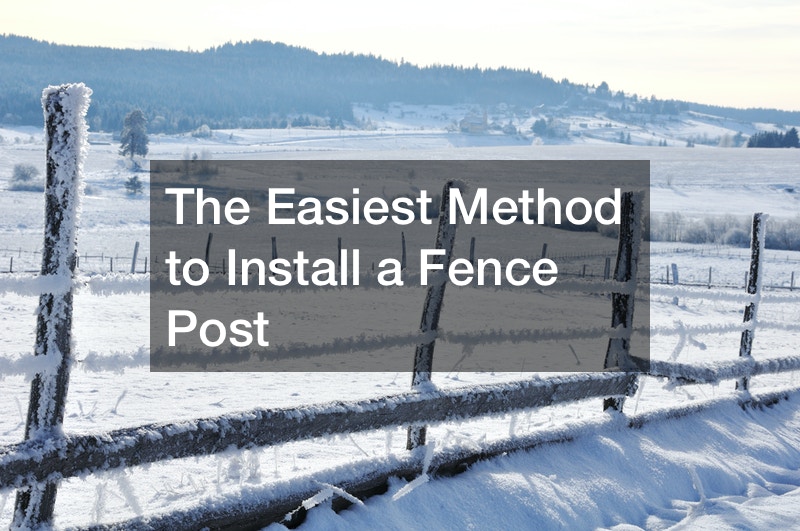 The Easiest Method to Install a Fence Post
