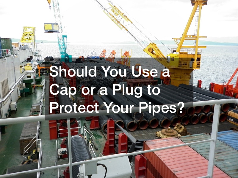 Should You Use a Cap or a Plug to Protect Your Pipes?