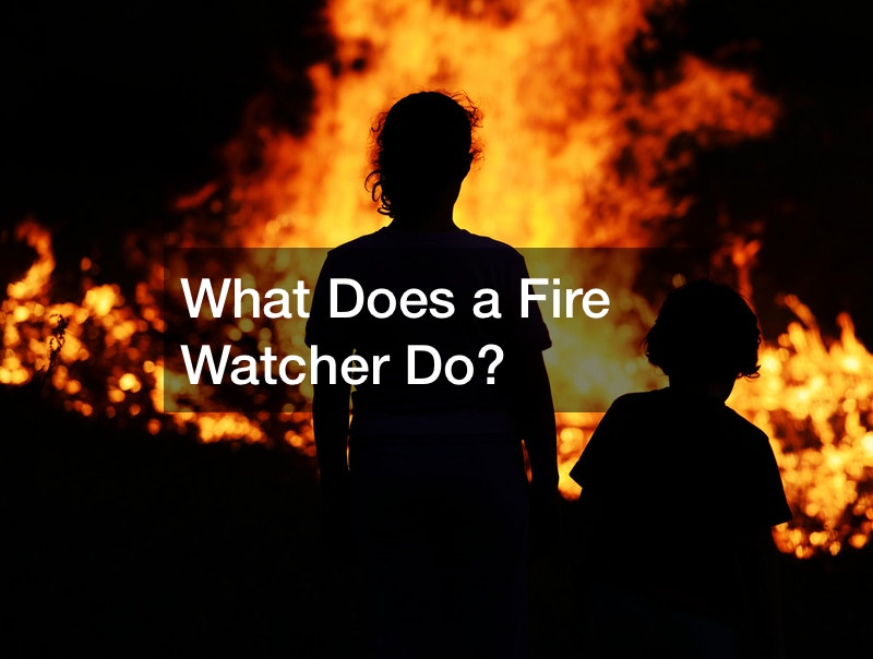 What Does a Fire Watcher Do?