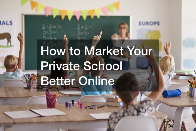 How to Market Your Private School Better Online