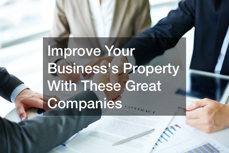 Improve Your Businesss Property With These Great Companies