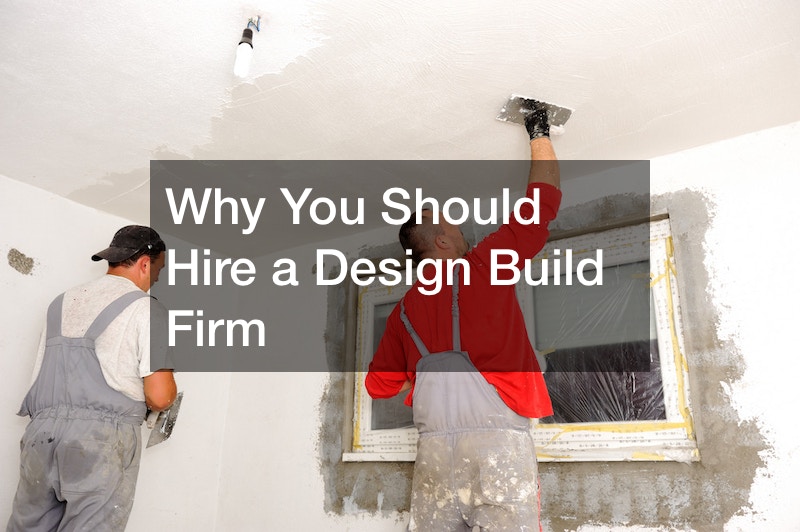 Why You Should Hire a Design Build Firm