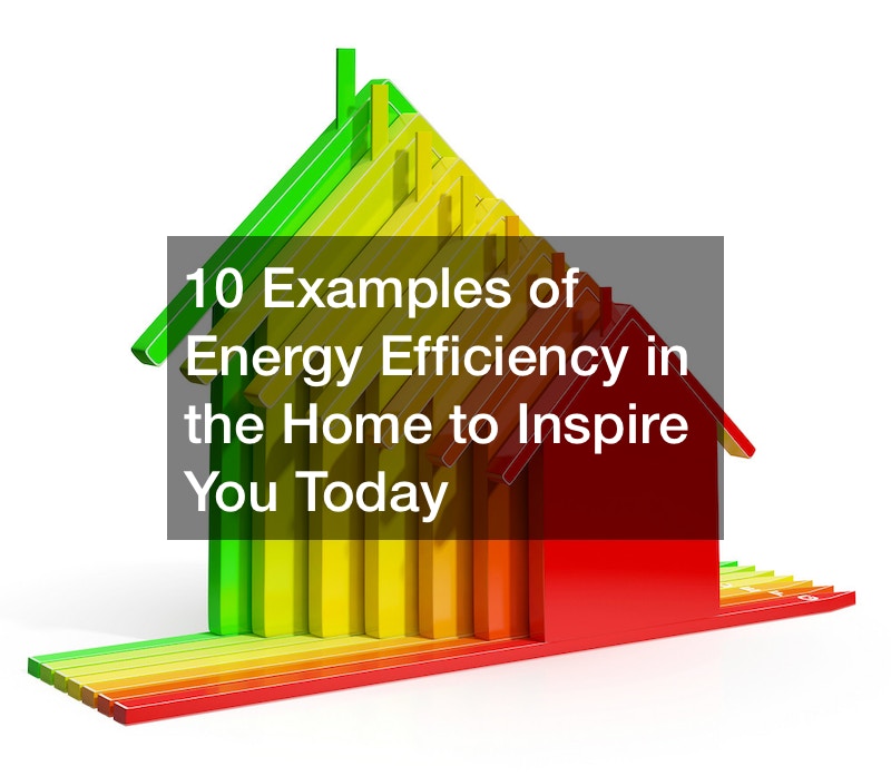 10 Examples of Energy Efficiency in the Home to Inspire You Today