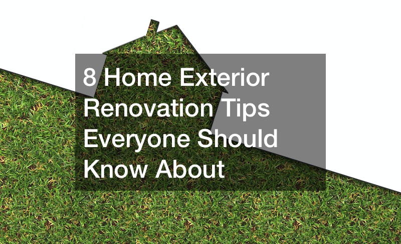 8 Home Exterior Renovation Tips Everyone Should Know About