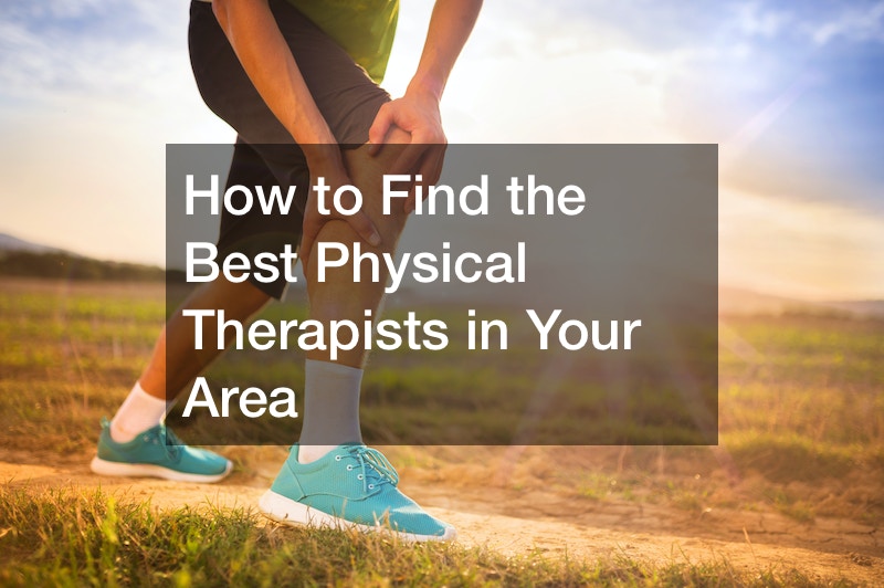 How to Find the Best Physical Therapists in Your Area