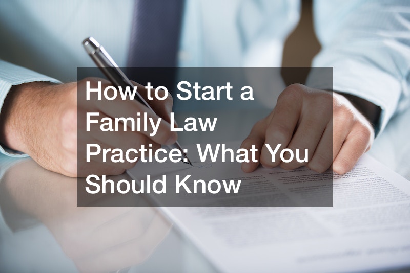 How to Start a Family Law Practice: What You Should Know