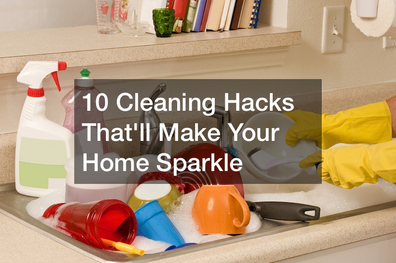 10 Cleaning Hacks Thatll Make Your Home Sparkle