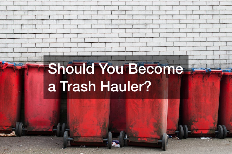 Should You Become a Trash Hauler?