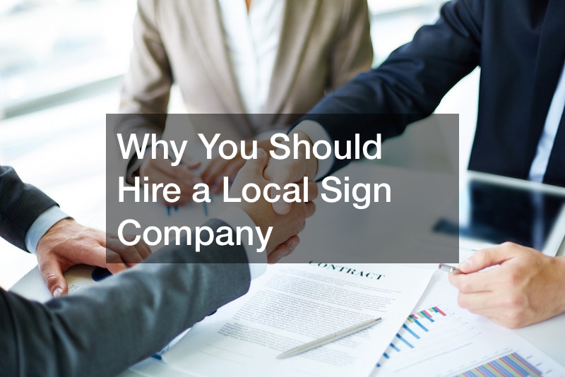 Why You Should Hire a Local Sign Company