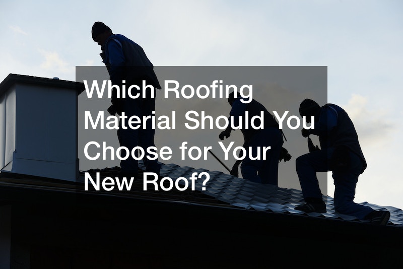 Which Roofing Material Should You Choose for Your New Roof?