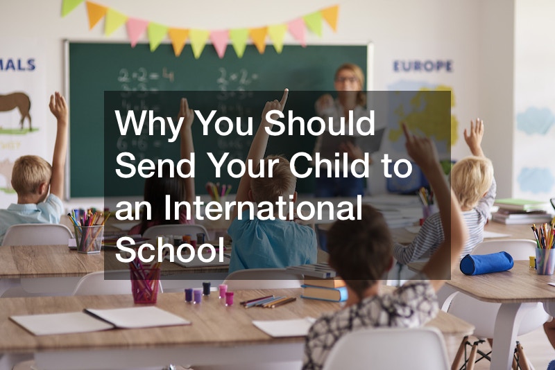 Why You Should Send Your Child to an International School