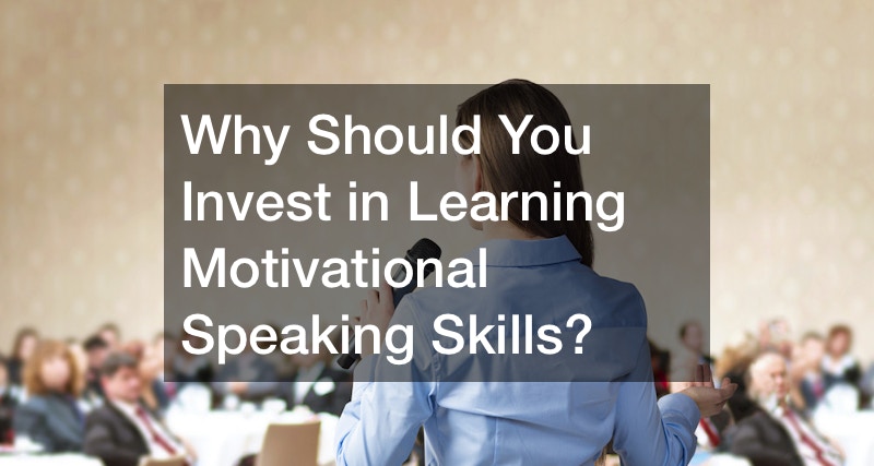 Why Should You Invest in Learning Motivational Speaking Skills?