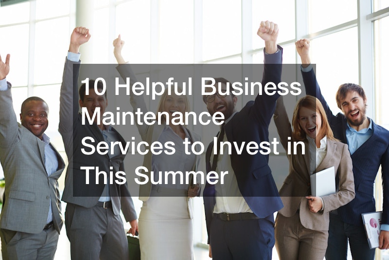 10 Helpful Business Maintenance Services to Invest in This Summer