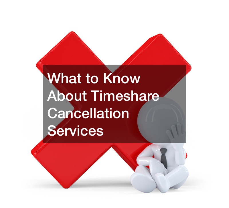 What to Know About Timeshare Cancellation Services