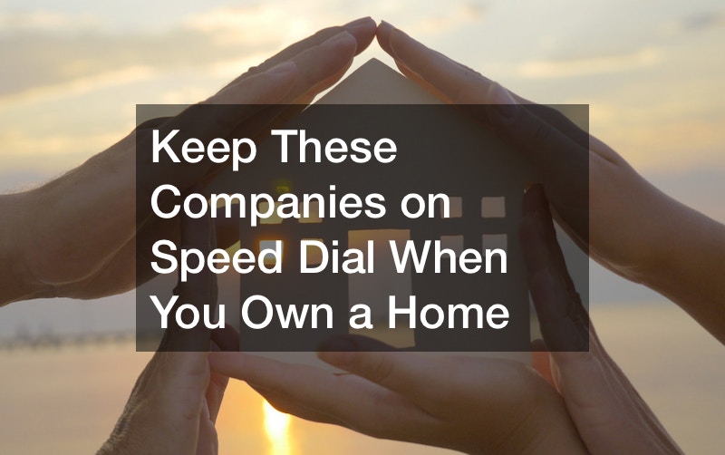 Keep These Companies on Speed Dial When You Own a Home