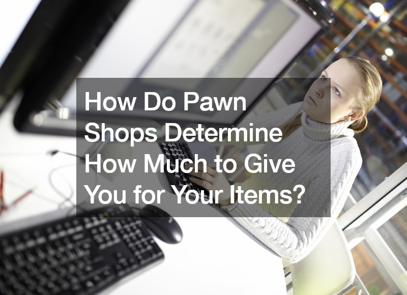 How Do Pawn Shops Determine How Much to Give You for Your Items?