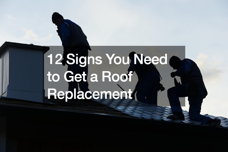 12 Signs You Need to Get a Roof Replacement