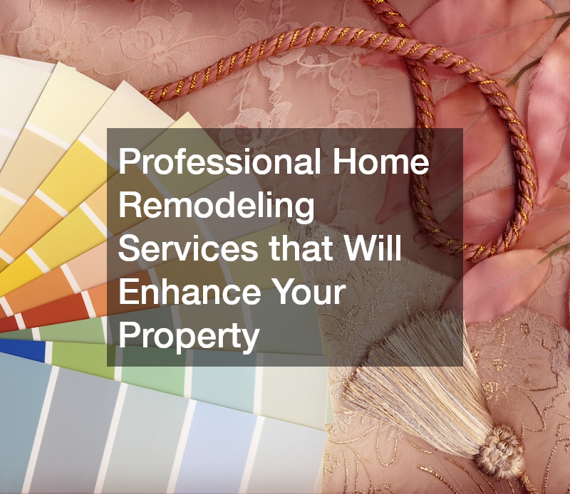 Professional Home Remodeling Services that Will Enhance Your Property