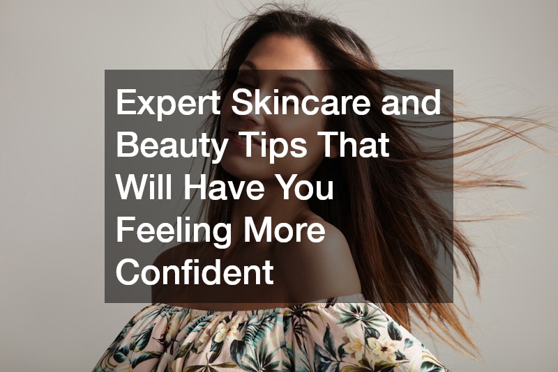 Expert Skincare and Beauty Tips That Will Have You Feeling More Confident