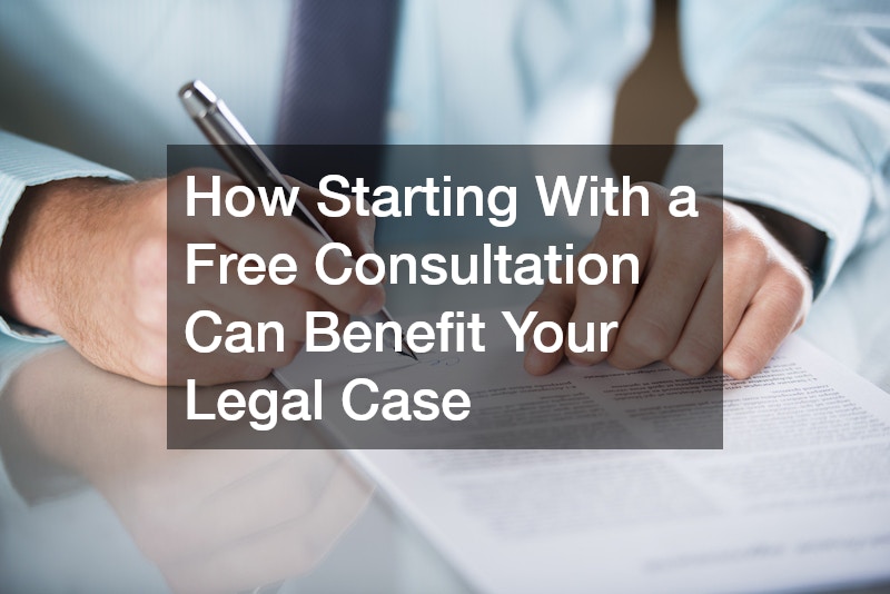 How Starting With a Free Consultation Can Benefit Your Legal Case