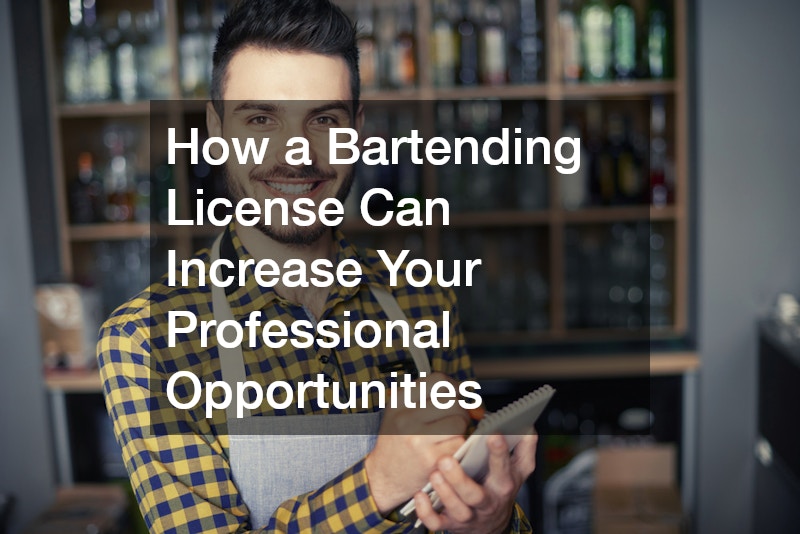 How a Bartending License Can Increase Your Professional Opportunities